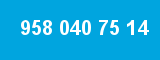 958 040 75 14
